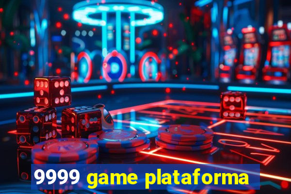 9999 game plataforma